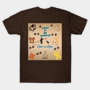 Have a dog! T-Shirt